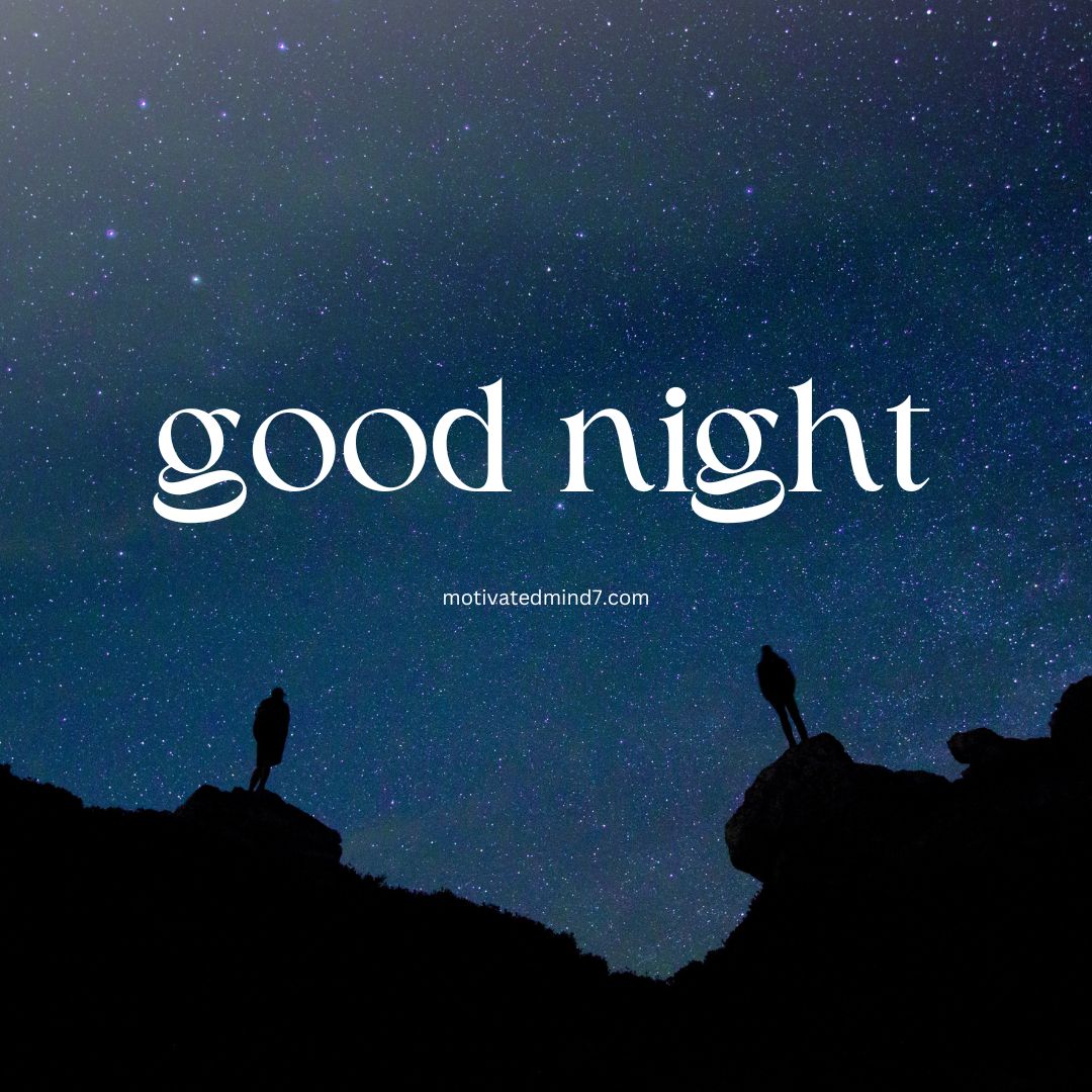 Two silhouetted figures stand on separate rock formations against a backdrop of a serene, star-filled night sky. The text 'good night' is prominently displayed in an elegant font at the center, with 'motivatedmind7.com' below. The contrast between the dark silhouettes and the bright, starry sky creates a contemplative and tranquil atmosphere.