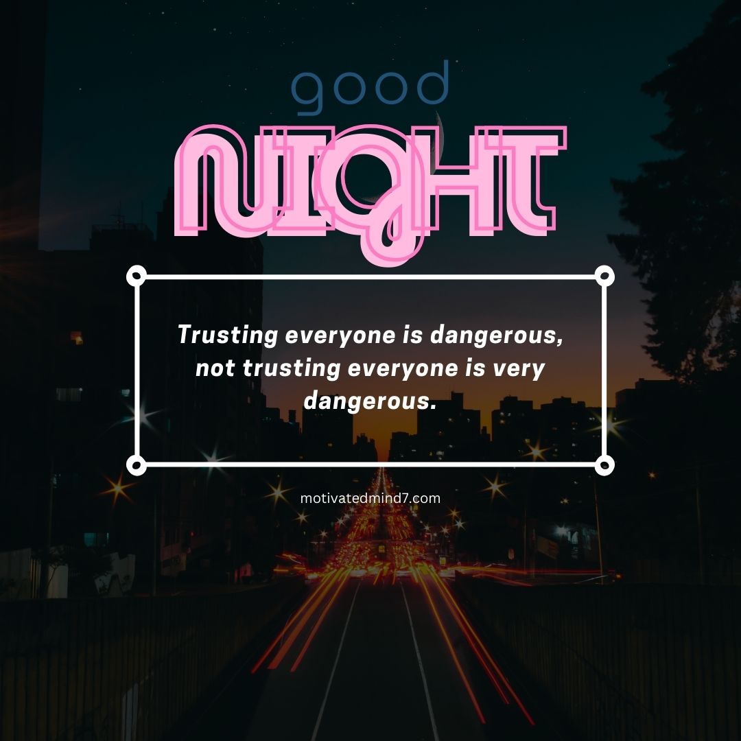 Nighttime Cityscape with Illuminated Road and Light Trails of Moving Vehicles, featuring 'good NIGHT' in Bold Pink Font and Inspirational Quote 'Trusting everyone is dangerous, not trusting everyone is very dangerous' from motivatedmind7.com.