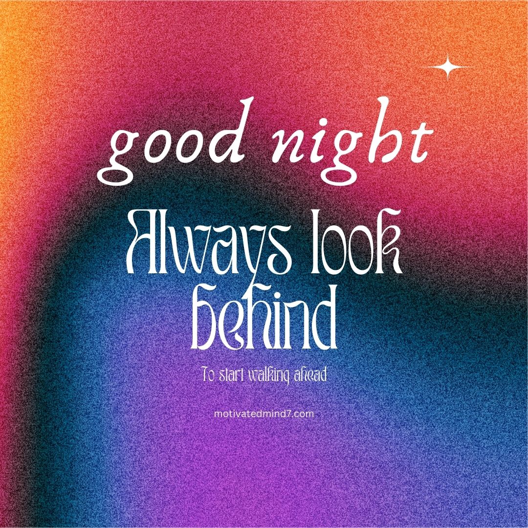 Good night image having Quote: 'good night, Always look behind to start walking ahead' Overlaid on a Gradient Background with Shades of Orange, Pink, Purple, and Blue.