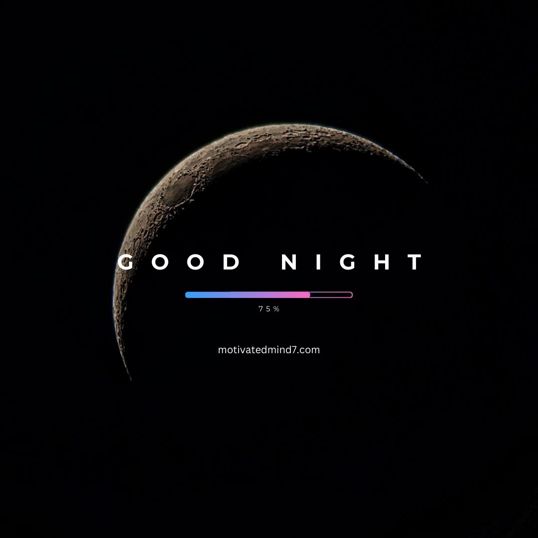 A serene night-time visual featuring a crescent moon against a dark background. The text 'GOOD NIGHT' is prominently displayed across the middle, and below it is a progress bar that is partially filled, indicating 75%. The combination of the calming night-time scene with the motivational or calming message makes this image perfect for social media or a website.