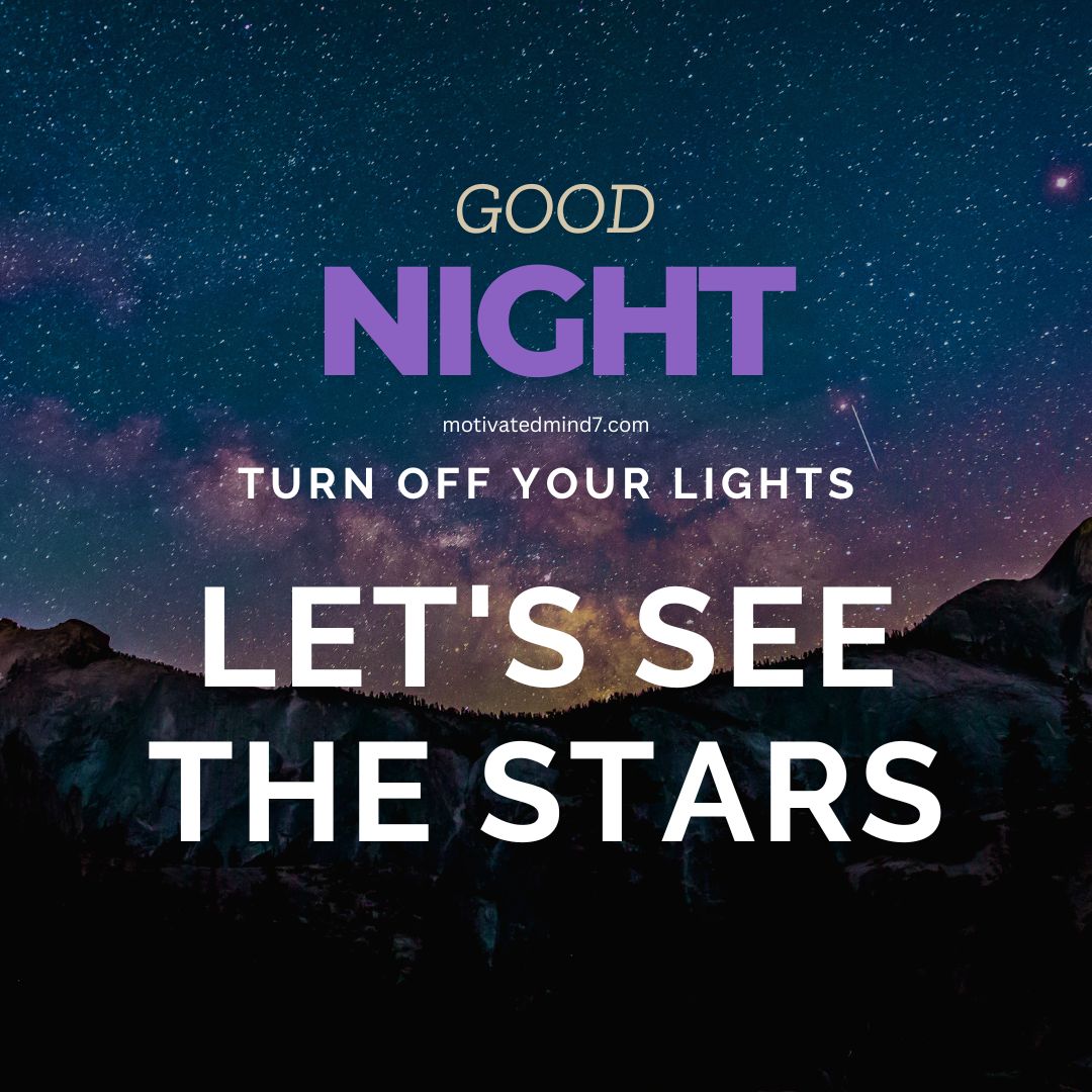 Inspirational Good Night Quote: 'GOOD NIGHT, TURN OFF YOUR LIGHTS, LET'S SEE THE STARS' Overlaid on a Night Sky Filled with Stars and Silhouetted Mountains in the Foreground.
